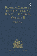 Russian Embassies to the Georgian Kings: Volume 2: 1589-1605