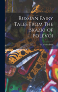 Russian Fairy Tales From The Skazki of Polevoi