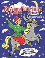Russian Fairy Tales & more Coloring Book: 24 detailed illustrations for you to color!