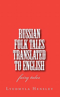 Russian Folk Tales Translated to English - Hensley, Lyudmyla