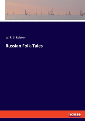 Russian Folk-Tales - Ralston, W R S