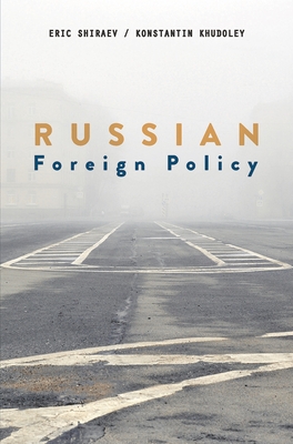 Russian Foreign Policy - Shiraev, Eric, and Khudoley, Konstantin