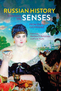 Russian History Through the Senses: From 1700 to the Present