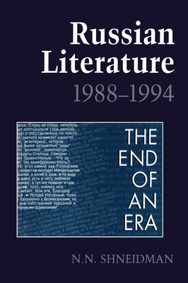 Russian Literature, 1988-1994: The End of an Era - Shneidman, Norman