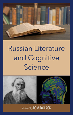 Russian Literature and Cognitive Science - Dolack, Tom (Contributions by), and Akhapkin, Denis (Contributions by), and Bethea, David (Contributions by)