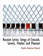 Russian Lyrics: Songs of Cossack, Lovers, Patriot and Peasant
