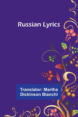 Russian Lyrics - Bianchi, Martha Dickinson (Translated by)