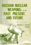 Russian Nuclear Weaposn: Past, Present and Future