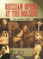 Russian Opera at the Bolshoi: The Vintage Years