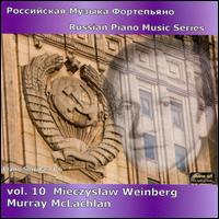 Russian Piano Music Series, Vol. 10: Mieczyslaw Weinberg - Murray McLachlan (piano)
