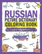 Russian Picture Dictionary Coloring Book: Over 1500 Russian Words and Phrases for Creative & Visual Learners of All Ages