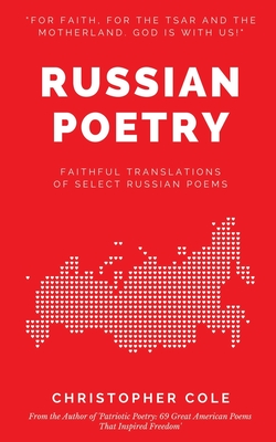 Russian Poetry: Faithful Translations of Select Russian Poems - Cole, Christopher