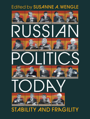 Russian Politics Today: Stability and Fragility - Wengle, Susanne A. (Editor)