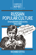 Russian Popular Culture: Entertainment and Society Since 1900