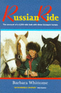 Russian Ride: The Account of a 2,500 Mile Trek with Three Cossack Horses