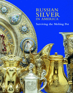 Russian Silver in America: Surviving the Melting Pot