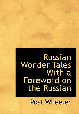 Russian Wonder Tales with a Foreword on the Russian - Wheeler, Post