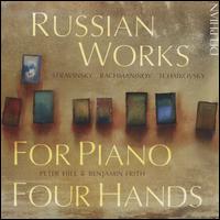 Russian Works for Piano Four Hands - Benjamin Frith (piano); Peter Hill (piano)