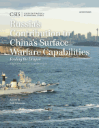 Russia's Contribution to China's Surface Warfare Capabilities: Feeding the Dragon