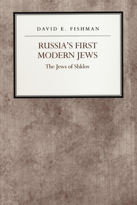 Russia's First Modern Jews: The Jews of Shklov - Fishman, David E (Editor), and Funabashi, Yoichi (Editor)