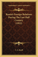 Russia's Foreign Relations During The Last Half Century (1922)