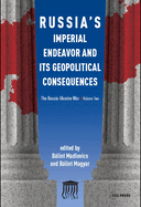 Russia'S Imperial Endeavor and its Geopolitical Consequences: The Russia-Ukraine War, Volume Two