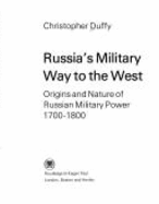 Russia's Military Way to the West: Origins and Nature of Russian Military Power, 1700-1800