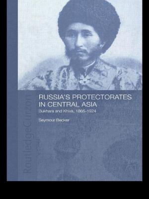 Russia's Protectorates in Central Asia: Bukhara and Khiva, 1865-1924 - Becker, Seymour