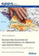 Russia's Recognition of the Independence of Abkhazia and South Ossetia: Analysis of a Deviant Case in Moscow's Foreign Policy Behavior