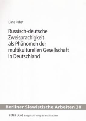 Russisch-Deutsche Zweisprachigkeit ALS Phaenomen Der Multikulturellen Gesellschaft in Deutschland - Gladrow, Wolfgang (Editor), and Pabst-K?hnert, Birte