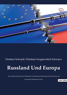 Russland Und Europa: Eine Untersuchung ber Die Kulturellen Und Politischen Beziehungen Der Slawischen Zur Germanisch-Romanischen Welt