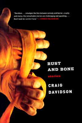 Rust and Bone: Stories - Davidson, Craig