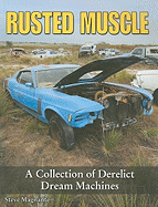 Rusted Muscle: A Collection of Derelict Dream Machines