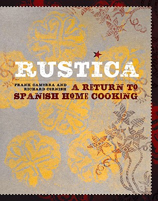 Rustica: A Return to Spanish Home Cooking - Camorra, Frank, and Cornish, Richard