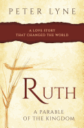 Ruth: A Parable of the Kingdom: A Love Story That Changed the World