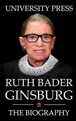 Ruth Bader Ginsburg Book: The Biography of Ruth Bader Ginsburg - Press, University