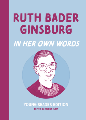 Ruth Bader Ginsburg: In Her Own Words: Young Reader Edition - Hunt, Helena (Editor)