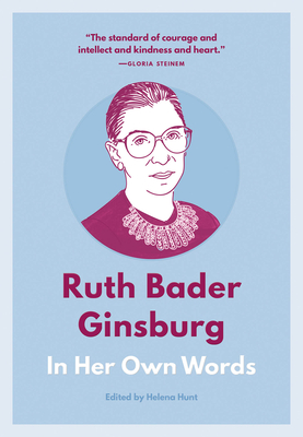 Ruth Bader Ginsburg: In Her Own Words - Hunt, Helena (Editor)