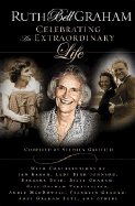 Ruth Bell Graham: Celebrating an Extraordinary Life - Griffith, Stephen (Compiled by)