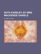 Ruth Earnley, by Mrs. MacKenzie Daniels