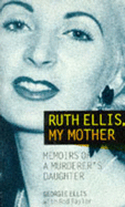 Ruth Ellis, My Mother - Ellis, Georgie