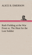 Ruth Fielding at the War Front or, The Hunt for the Lost Soldier