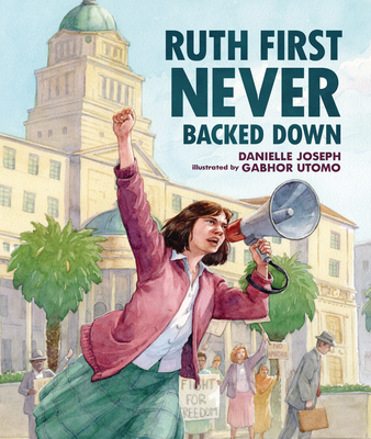 Ruth First Never Backed Down - Joseph, Danielle