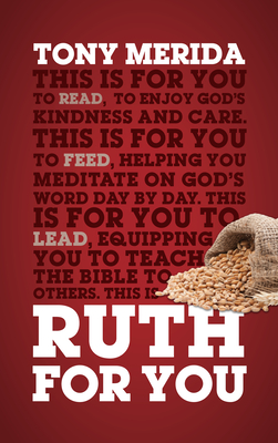 Ruth for You: Revealing God's Kindness and Care - Merida, Tony