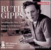Ruth Gipps: Symphonies Nos. 2 and 4; Song for Orchestra; Knight in Armour - BBC National Orchestra of Wales; Rumon Gamba (conductor)