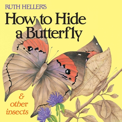 Ruth Heller's How to Hide a Butterfly & Other Insects - Heller, Ruth