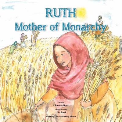 Ruth: Mother of Monarchy - Bloch, J Spencer