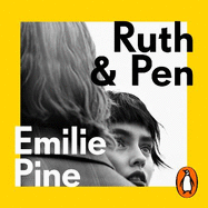 Ruth & Pen: The brilliant debut novel from the internationally bestselling author of Notes to Self