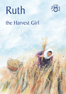 Ruth: The Harvest Girl