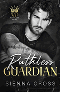 Ruthless Guardian: A Mafia Bodyguard Romance